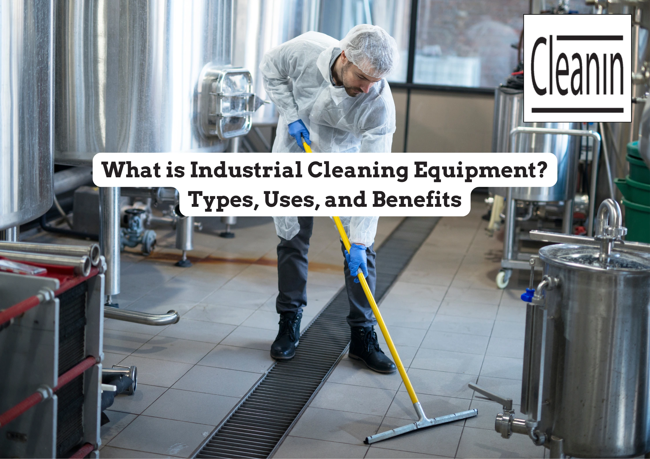 industrial cleaning equipment definition, types , uses and benefits