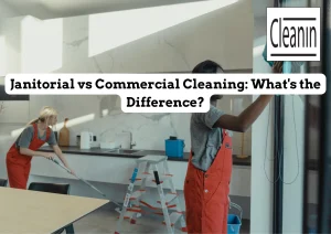 differences explained between janitorial and commercial cleaning