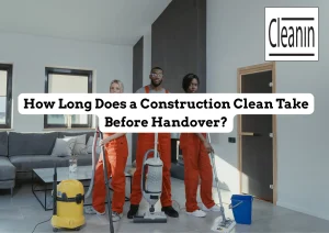 cleanin providing construction clean before hand over task